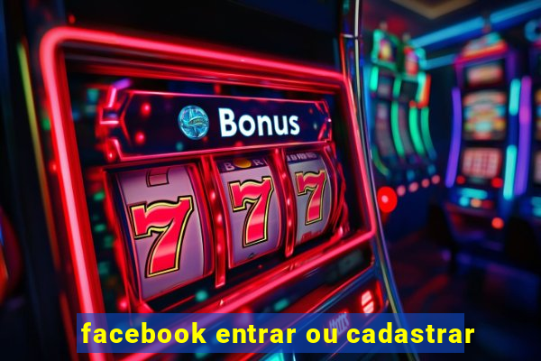 facebook entrar ou cadastrar